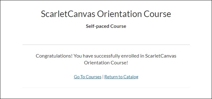 Image of the ScarletCanvas enrollment confirmation page showing links to Go To Courses and Return to Catalog.